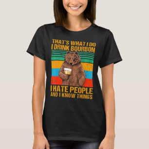 私がバーボンを飲むのはこういうことだ私は人々がクマ嫌い Tシャツ