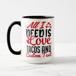 私がパーソナライズされた必要とするすべてのラブタコスとカスタム文字 マグカップ