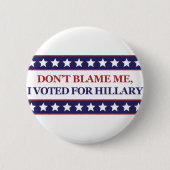 私がヒラリーのために投票した私の責任にしないで下さい 缶バッジ (正面)