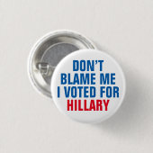 "私がヒラリーのために"ボタン投票した私の責任にしないで下さい 缶バッジ (正面&裏面)
