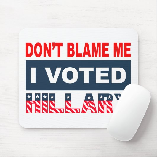 私がヒラリーを投票した私の責任にしないで下さい マウスパッド (マウス)
