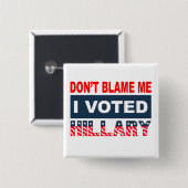 私がヒラリーを投票した私の責任にしないで下さい 缶バッジ (正面&裏面)