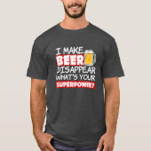 私がビールを消すおもしろいあなたの超大国 Tシャツ (正面)