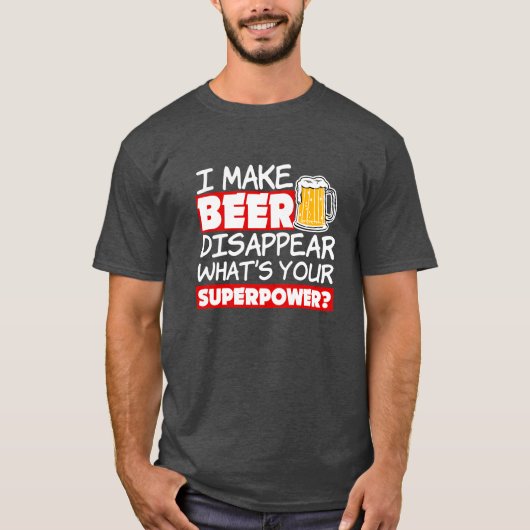 私がビールを消すおもしろいあなたの超大国 Tシャツ (正面)