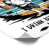 私がビールを飲む何か私は私の知っている人々を嫌う ポスター (角)
