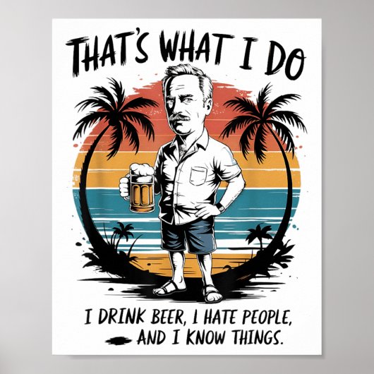 私がビールを飲む何か私は私の知っている人々を嫌う ポスター (正面)