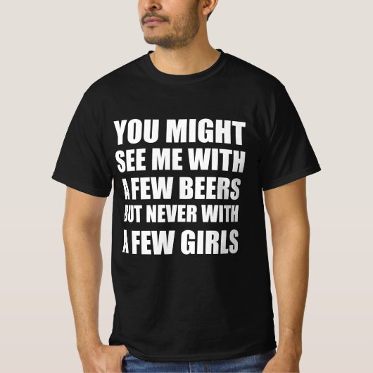 私がビールを飲んでいるのを見ることはあっても Tシャツ (正面)