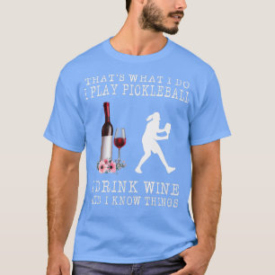 私がピクルボールを飲む遊ことは私はワインを飲み Tシャツ