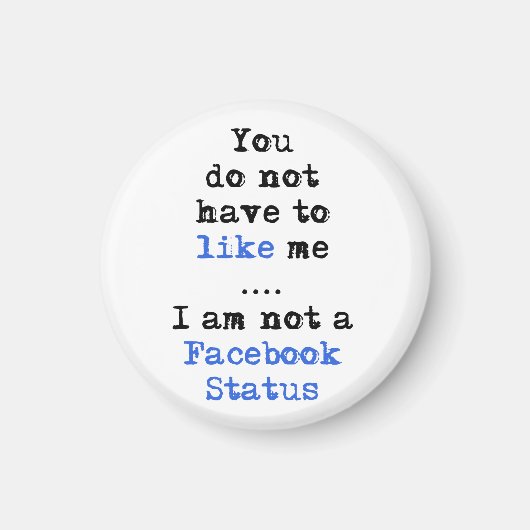 私がフェイスブックのステータスではない私を好きにする必要はない マグネット (正面)