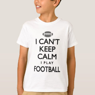 私がフットボールを遊ぶ平静を保つことができません Tシャツ