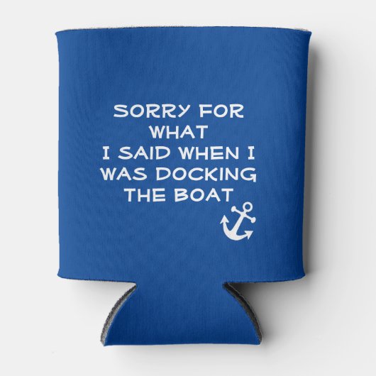 私がボートをドッキングしていた時に言ったことをごめんなさい 缶クーラー (正面)