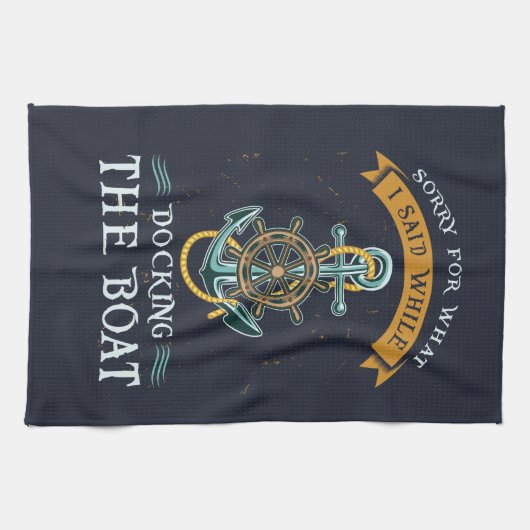 私がボートをドッキングしている間に言ったことをごめんなさい キッチンタオル (横)