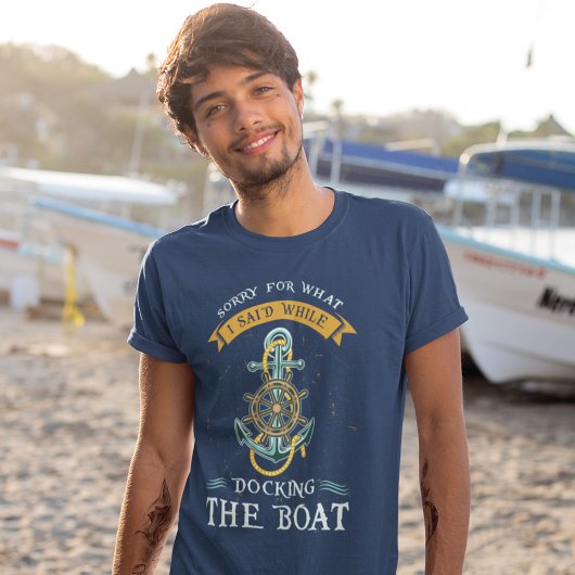私がボートをドッキングしている間に言ったことをごめんなさい トライブレンドTシャツ