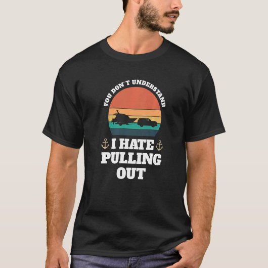 私がボートを引っ張るのは嫌いだと分からない引っ張る Tシャツ (正面)