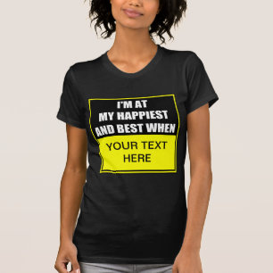 私が一番幸せで最高のいつ?Tシャツ Tシャツ