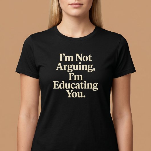 私が主張しているのではなく、あなたに教育しているのです。 Tシャツ