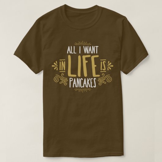 私が人生で欲しいのはパンケーキだけだ Tシャツ (デザイン正面)