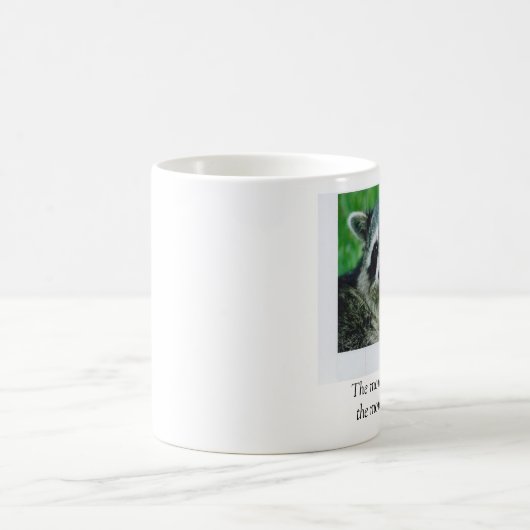 私が人間を知っていればもっと、もっと私は好みますアライグマを… コーヒーマグカップ (中央)