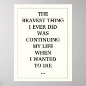 私が今までに行った中で最も勇敢なことは、人生を続けることだった ポスター (正面)