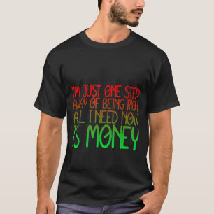 私が今必要遠くにとしているすべてのお金を得るほんの一つのステップは Tシャツ
