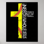 私が今日必要なのはソフトボール・イエスの少しのビットだけだ ポスター (正面)