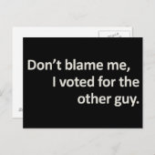 私が他の男に投票したことを責めるな ポストカード (正面/裏面)