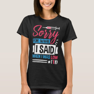 私が低いT1dの時に言ったことをごめんなさい Tシャツ