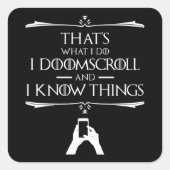 私が何をしているのか – 私はDoomscrollと私は物事を知っている スクエアシール (正面)