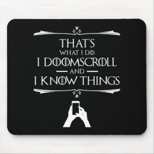 私が何をしているのか – 私はDoomscrollと私は物事を知っている マウスパッド