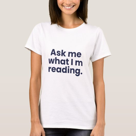 私が何を読んでいるか聞いてください Tシャツ (正面)