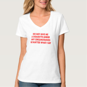 私が何与えと言ってもタバコを吸うな Tシャツ
