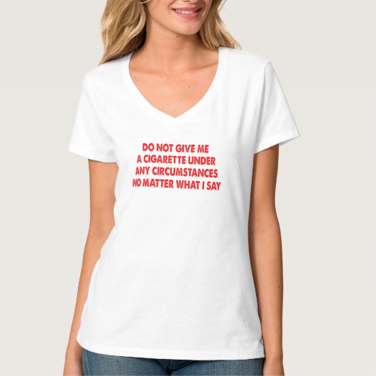 私が何与えと言ってもタバコを吸うな Tシャツ (正面)