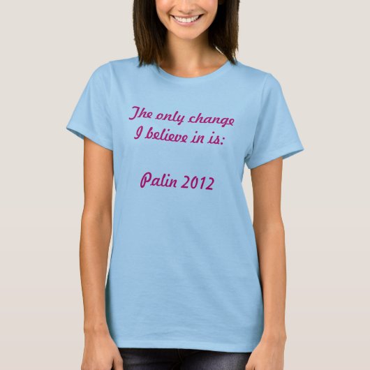 私が信じる唯一の変更は下記のとおりです: Palin 2012年 Tシャツ (正面)