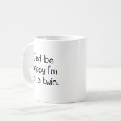 私が双生児ではないことをちょうど幸せがあって下さい コーヒーマグカップ (正面左)