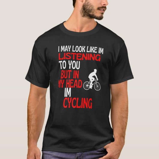 私が君のサイクリング聞ユーモアに似ている Tシャツ (正面)
