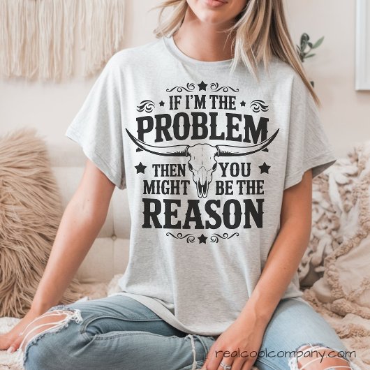私が問題ならあなたが原因 Tシャツ