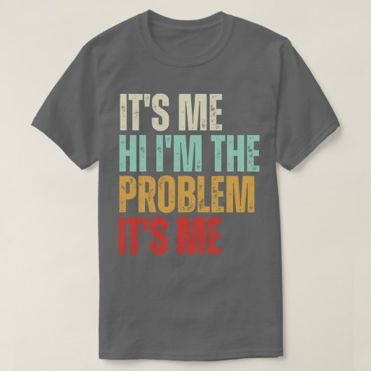 私が問題を抱えている私 Tシャツ (デザイン正面)