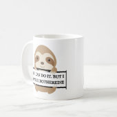 私が困るナマケモノおもしろいデザインSweatshirt コーヒーマグカップ (正面左)
