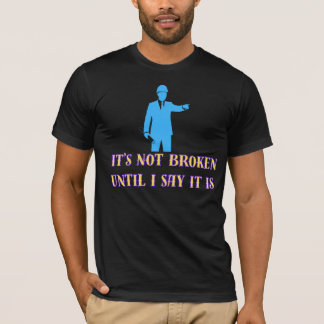 私が壊れていると言うまで壊れてはいない - 皮肉なユーモア Tシャツ