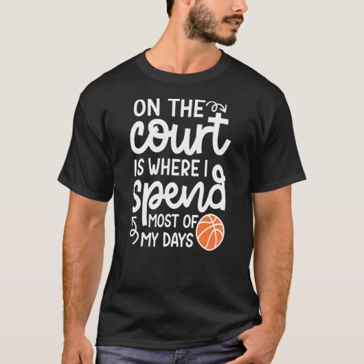 私が大半の日Basketbを過ごす裁判所で Tシャツ (正面)
