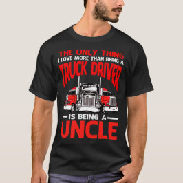 私が大好きなのはトラックの運転手であることだけではない Tシャツ