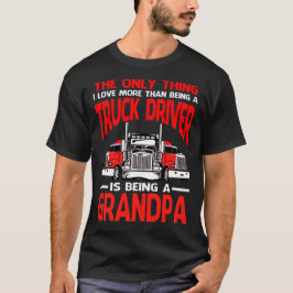 私が大好きなのはトラックの運転手であることだけではない Tシャツ