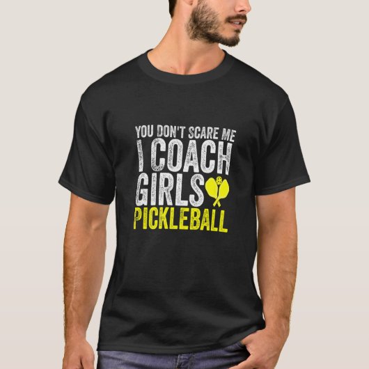 私が女の子のピックボールPicklをコーチする怖くはない Tシャツ (正面)