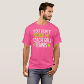 私が女の子テニスをコーチする怖がらせていない Tシャツ (正面フル)