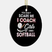 私が女子ソフトボールをコーチする怖がらない セラミックオーナメント (右)
