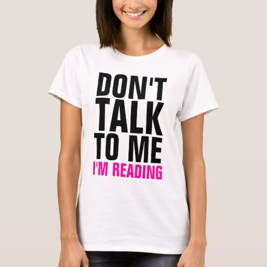 私が女性にTシャツを読んでいる私に話さないで下さい Tシャツ (正面)