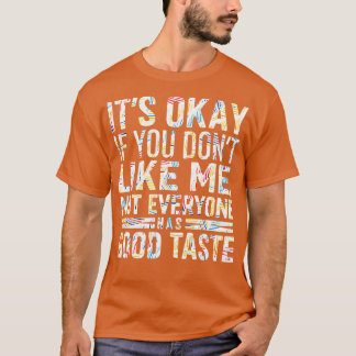 私が好きじゃなもしい大丈夫みんな良いじゃない Tシャツ
