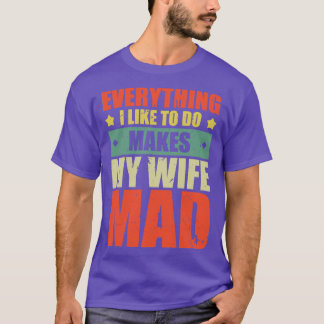 私が好きなことはすべて私の妻の不機嫌5 Tシャツ