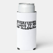 私が好きなことは何でも違法だ スリム缶クーラー (Seltzer正面)