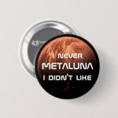 私が好まなかったI決してMetaluna! 缶バッジ (正面&裏面)